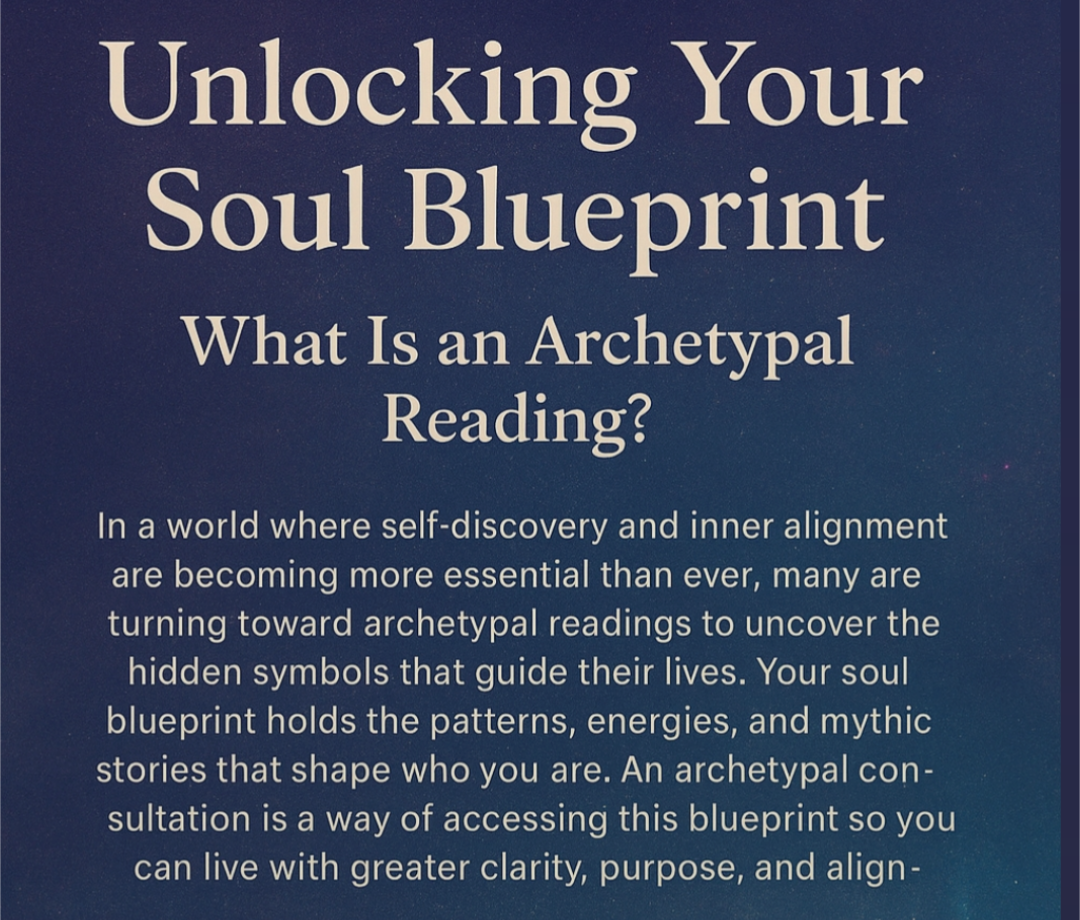 Unlocking Your Soul Blueprint: What Is an Archetypal Reading?
